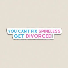 Buy "You can't fix spineless get divorced" by jaimaa as a Magnet Getting Divorced, Magnets, Canning