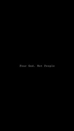 a black background with the words fear god not people