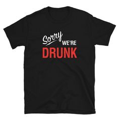 Sorry, We're Drunk shirt - Funny retro sign tee - Great for bachelor bachelorette party - Short-Sleeve Unisex T-Shirt You've now found the staple t-shirt of your wardrobe. It's made of 100% ring-spun cotton and is soft and comfy. The double stitching on the neckline and sleeves add more durability to what is sure to be a favorite! * 100% ring-spun cotton * Sport Grey is 90% ring-spun cotton, 10% polyester * Dark Heather is 65% polyester, 35% cotton * 4.5 oz/yd² (153 g/m²) * Pre-shrunk * Shoulder Cheap Pre-shrunk Fandom T-shirt, Cheap Playful Pre-shrunk T-shirt, Cheap Pre-shrunk Boyfriend T-shirt, Cheap Funny Party T-shirt, Cheap Funny Party Shirt, Cheap Fitted Pre-shrunk Shirt, Affordable Pre-shrunk Pop Culture Shirt, Drunk Friends Tshirts, Fitted Pre-shrunk Shirt