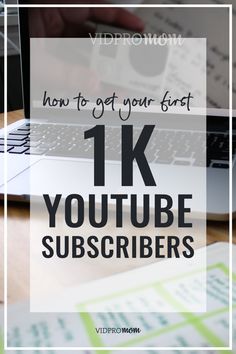 a laptop with the text how to get your first 1k youtube subs