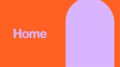 an orange and purple background with the words home