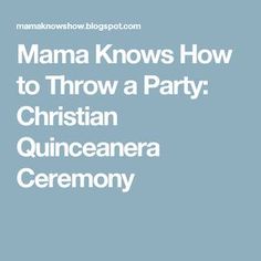 the words mama knows how to throw a party christian quincaneaa ceremony