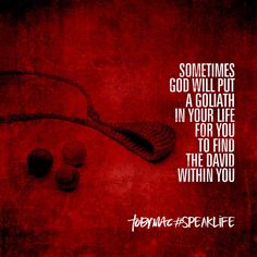 a red background with the words sometimes god will put a goliah in your life for you to find the david within you