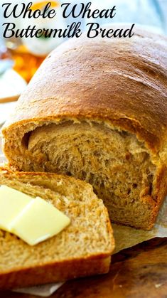 a loaf of bread with butter on it and the words whole wheat buttermilk bread