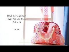 a pink purse sitting on top of a table next to a window with the words have fabric scraps here's the way to use them up