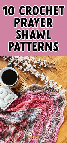 crochet prayer shawl pattern with text overlay that reads, 10 crochet prayer shawl patterns