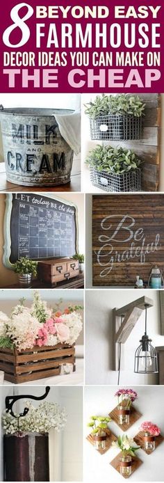 several different pictures with the words 8 ways to decorate farmhouse style decor ideas you can make on the cheap