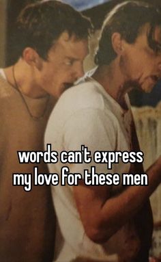 two men standing next to each other with the words words can't express my love for