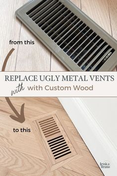 a floor vent with the words replace ugly metal vents with custom wood to this floor