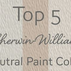 the top 5 shewin - williams neutral paint colors