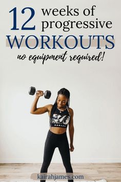 a woman doing exercises with dumbbells and the words, 12 weeks of progressive workouts no equipment required