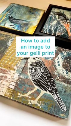 three framed pictures with words on them that say how to add an image to your gelli print