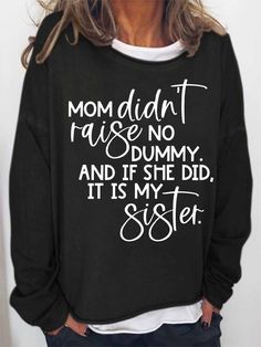 Casual Long Sleeve T-shirt With Funny Text, Long Sleeve T-shirt With Lettering, Relaxed Fit Long Sleeve Tops With Lettering, Long Sleeve Cotton Sweatshirt With Funny Text, Funny Text Long Sleeve Cotton Sweatshirt, Black Long Sleeve Tops With Funny Text, Sisters Shirts, Simple Sweatshirt, Cricut Shirts