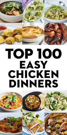 the top 100 easy chicken dinners are shown in this collage with text overlay