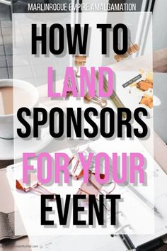 a table with tools and paper on it that says how to land sponsors for your event