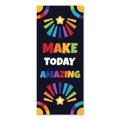 a bookmark with the words make today amazing