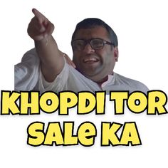 a man with glasses pointing to the side and text that reads khoppi tor sale ka