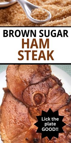 brown sugar ham steak on a white plate with spoons next to it and the words, brown sugar ham steak