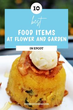 food items on a plate with text overlay reading 10 best food items at flower and garden in epcot