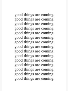 an image with the words good things are coming in black and white text on it