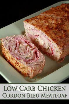 a meatloaf sandwich cut in half on a white plate with the words low carb chicken cordon bleu meatloaf