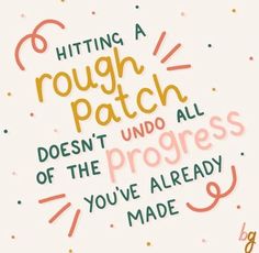 a quote that reads hitting a rough patch doesn't undo all of the progress you've already made