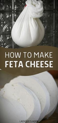 how to make feta cheese with the title overlay that reads, how to make feta cheese