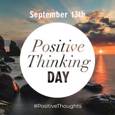 a poster with the words positive thinking day written in black and white on top of it