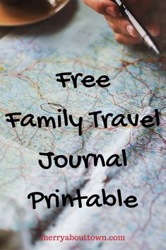 a person is writing on a map with the words free family travel journal printable