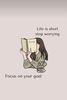 a woman sitting on the ground reading a book with coffee in front of her and texting, life is short stop worrying focus on your goal