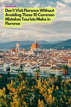 a city with the words don't visit florence without avoiding these 10 common mistakes tourists make in florence