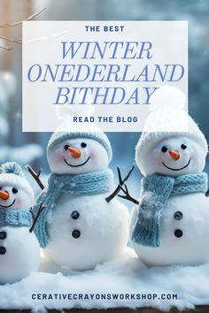 three snowmen wearing hats and scarves with the words winter onederland birthday read the blog