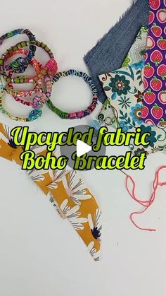 several different types of fabric bracelets on display with the text upcycled fabric boho street