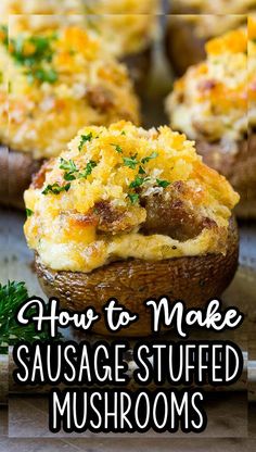 an image of stuffed mushrooms with cheese and herbs on top that says how to make sausage stuffed mushrooms