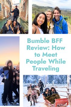 people standing around in the snow with text overlay that reads bumble bff review how to meet people while traveling