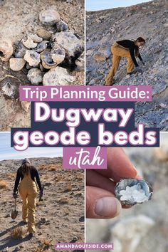 a man digging in the desert with text overlay that reads, trip planning guide dugaway geode beds utah