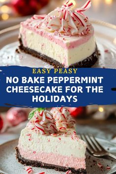 no bake peppermint cheesecake for the holidays with text overlay that reads easy peasy no bake peppermint cheesecake for the holidays