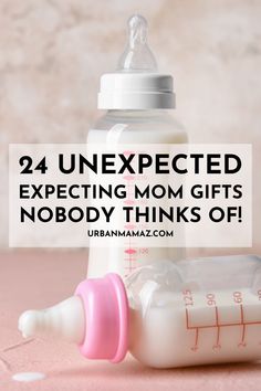 a baby bottle with the words, 24 unexpected expecting mom gifts nobody thinks off