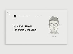 an image of a man with glasses on his face and the words hi - i'm ismail, i'm doing design