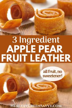 three ingredient apple pear fruit leather with text overlay that reads, 3 ingredient apple pear fruit leather