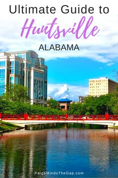 the ultimate guide to huntsville, alabama