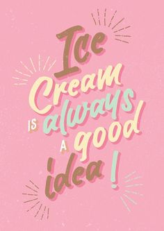 the words ice cream is always a good idea on a pink background with sunbursts