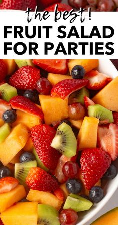 the best fruit salad for parties with fresh fruits in a white bowl and text overlay that reads, the best fruit salad for parties