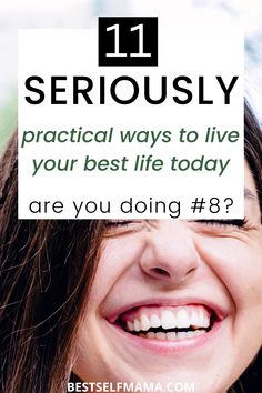 a woman smiling with the words seriously practical ways to live your best life today are you doing?