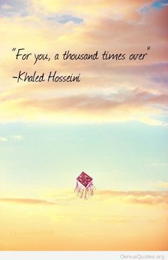 a kite flying in the sky with a quote above it that reads for you, a thousand times over khaled hossein