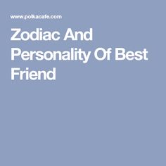 zodiac and personality of best friend