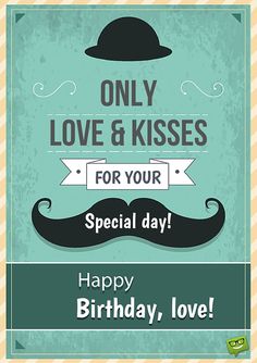 a happy birthday card with a mustache on the front and words that says, only love & kisses for your special day