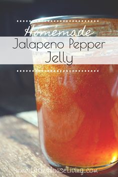 homemade jalapeno pepper jelly in a mason jar with text overlay that reads homemade jalapeno pepper jelly