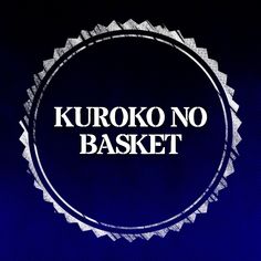 the words kuroko no basket in white on a blue background with a circular design