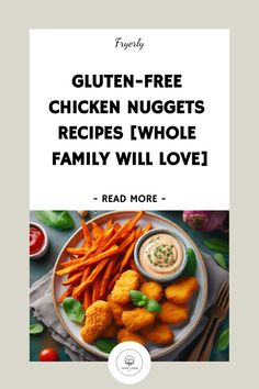 a plate with chicken nuggets and carrots on it that says, gluten - free chicken nuggies recipe whole family will love